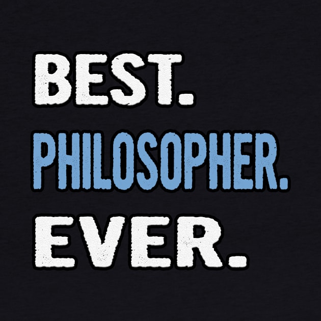 Best. Philosopher. Ever. - Birthday Gift Idea by divawaddle